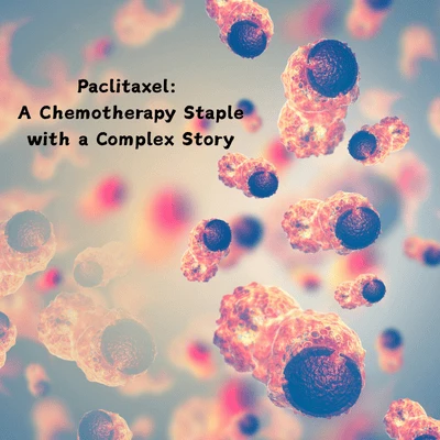 Paclitaxel: un incontournable de la chimiothérapie avec une histoire complexe